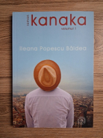 Ileana Popescu Baldea - Kanaka (volumul 1)