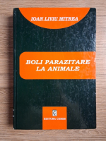 Ioan Liviu Mitrea - Boli parazitare la animale (prezinta sublinieri la interior)