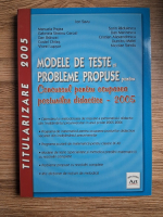 Ion Savu - Modele de teste si probleme propuse pentru concursul pentru ocuparea posturilor didactice. Titularizare 2005