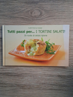 Anticariat: Isabel Brancq-Lepage - Tutti pazz per...I tortini salati