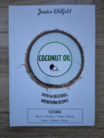 Jessica Oldfield - Coconut oil. Over 60 delicious, nourishing recipes