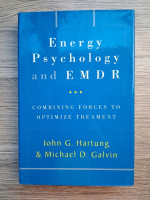 John G. Hartung - Energy psychology and EMDR. Combining forces to optimize treatment