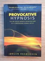 Jorgen Rasmussen - Provocative hypnosis. The no holds barred interventions of a contrarian change artist