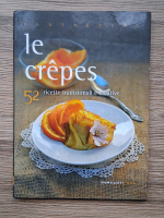Le crepes. 52 ricette tradizionali e creative