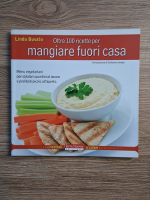 Anticariat: Linda Busato - Oltre 100 ricette per mangiare fuori casa