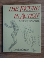 Louise Gordon - The figure in action. Anatomy for artists