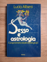 Lucia Alberti - Sesso e astrologia. Il comportamento sessuale secondo gli astri