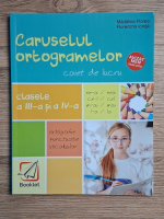 Madalina Florea - Caruselul ortogramelor. Caiet de lucru clasele a III-a si a IV-a