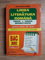 Mariana Badea - Limba si ltieratura romana. Proza, poezia, dramaturgia pentru elevii de liceu. BAC 2003, partea a II-a