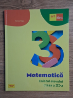 Mariana Mogos - Matematica. Caietul elevului pentru clasa a III-a 
