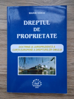 Marin Voicu - Dreptul de proprietate. Doctrina si jurisprudenta a Curtii Europene a drepturilor omului