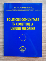 Marin Voicu - Politicile comunitare in constitutia Uniunii Europene