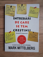 Mark Mittelberg - Intrebari de care se tem crestinii (insotite de raspunsuri)