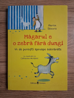 Martin Ebbertz - Magarul e o zebra fara dungi. 44 de povesti aproape adevarate