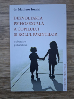 Matheos Iosafat - Dezvoltarea psihosexuala a copilului si rolul parintilor. O abordare psihanalitica