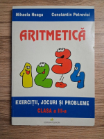 Mihaela Neagu - Aritmetica. Exercitii, jocuri si probleme. Clasa a III-a