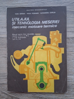 Mihai Poenaru - Utilajul si tehnologia meseriei. Mecanic motoare termice. Manual pentru clasele a X-a si a XI-a. 