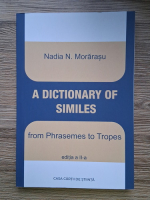 Nadia-Nicoleta Morarasu - A dictionary of similes from Phrasemes to Tropes