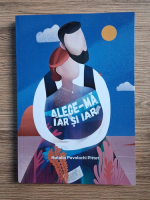 Anticariat: Natalia Pavalachi Pittet - Alege-ma iar si iar