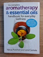 Nerys Purchon - The complete aromatherapy and essential oils. Handbook for everyday wellness