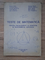 Anticariat: Nicolae Boja - Teste de matematica pentru bacalaureat si admitere in invatamantul superior