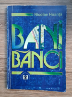 Anticariat: Nicolae Hoanta - Bani si banci