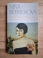 Nina Berberova - Astasev la Paris. Roman de capa si lacrimi. Lacheul si tarfa