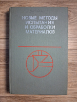 Noi metode de testare și prelucrare a materialelor