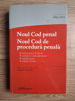 Noul cod penal. Noul cod de procedura penala. Legile de punere in aplicare, corelatii cu vechile reglementari, legislatie conexa, hotarari CEDO
