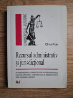 Oliviu Puie - Recursul administrativ si jurisdictional in contenciosul administrativ dupa modificarea legii nr. 554/2004 a contenciosului administrativ prin legea nr. 262/2007