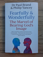 Paul Brand, Philip Yancey - Fearfully and wonderfully. The marvel of bearing God's Image