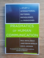 Paul Watzlawick - Pragmatics of human communication. A study of interactional patterns, pathologies and paradoxes
