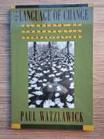Paul Watzlawick - The language of change. Elements of therapeutic communication