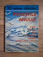 Povestile anului. Texte literare din programa scolara pentru clasa a IV-a. Literatura romana