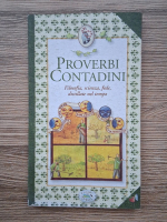 Proverbi contadini. Filosofia, scienza, fede, distillate nel tempo