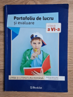 Ramona Raducanu - Limba si literatura romana. Portofoliu de lucru si evaluare pentru clasa a VI-a