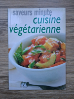Saveurs minute. Cuisine vegetarienne