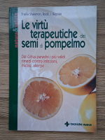 Shalila Sharamon - Le virtu terapeutiche dei semi di pompelmo. Dal Citrus paradisi i piu validi rimedi contro infezioni, micosi, allergie
