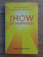 Sonja Lyubomirsky - The how of happines. A practical guide to getting the life you want