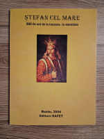 Stefan cel Mare. 500 de ani de la trecerea in eternitate