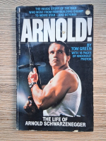 Tom Green - Arnold! The life of Arnold Schwarzenegger