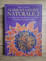 Valdo Vaccaro - Alimentazione naturale 2. Le chiavi per una dietetica razionale. Conoscere il proprio corpo