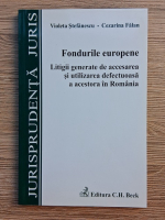 Viorel Stefanescu, Cezarina Falan - Fondurile europene. Litigii generate de accesarea si utilizarea defectuoasa a acestora in Romania