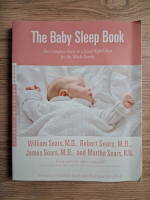 William Sears - The baby sleep book. The complete guide to a good night's rest for the whole family