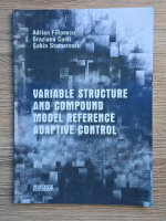 Adrian Filipescu - Variable structure and compound model reference adaptive control