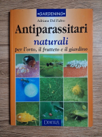 Adriano del Fabro - Antiparassitari naturali per l'orto, il frutteto e il giardino