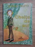 Anticariat: Aleksei Tolstoi - Cheita de aur