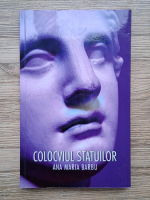 Ana Maria Barbu - Colocviul statuilor