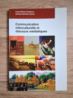 Anne Marie Codrescu, Denisa Adriana Oprea - Communication interculturelle et discours mediatiques
