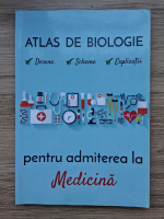 Atlas de biologie pentru admiterea la medicina. Desene, scheme, explicatii